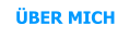 ÜBER MICH