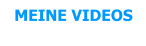 MEINE VIDEOS