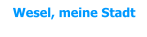 Wesel, meine Stadt