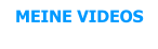 MEINE VIDEOS